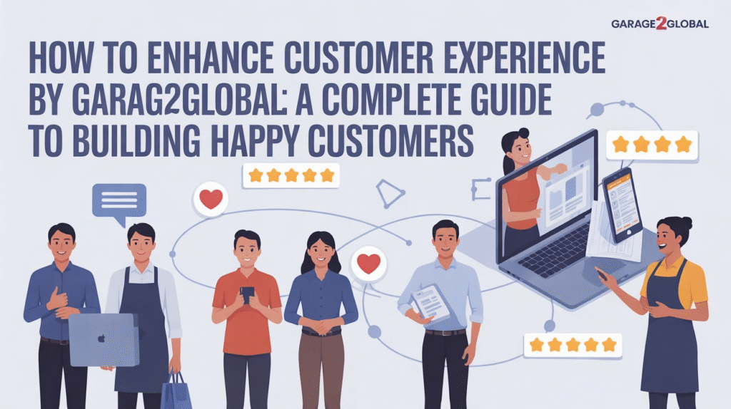 Enhance Customer Experience by Garage2Global