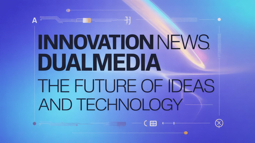 Innovation News Dualmedia