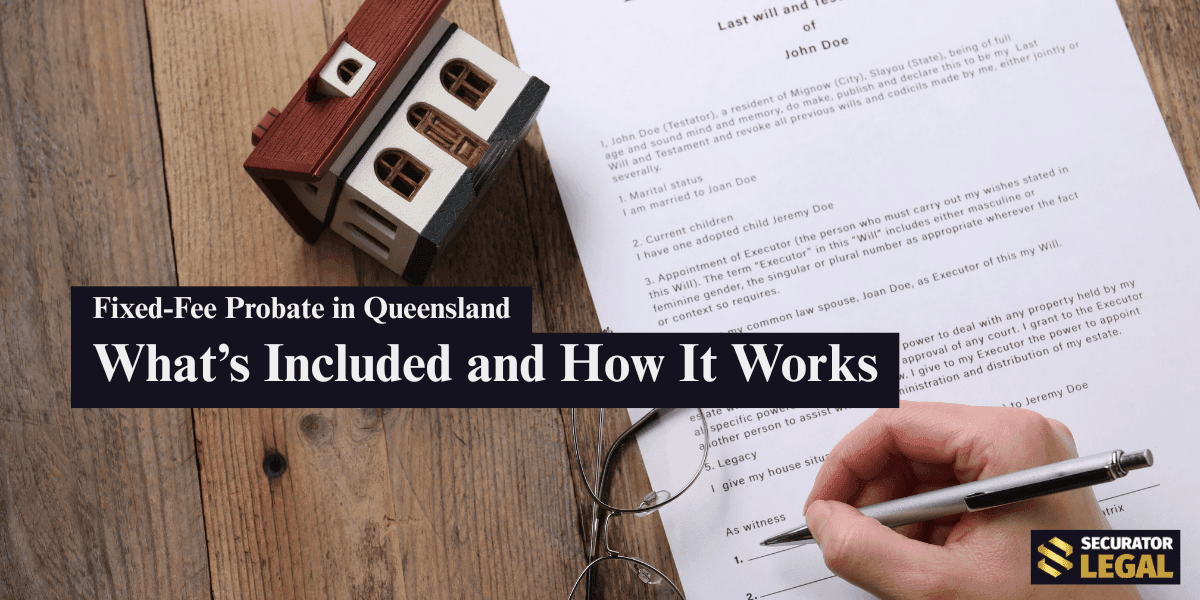 Fixed-Fee Probate in Queensland: What’s Included and How It Works