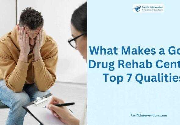 what-makes-a-good-drug-rehab-centre-top-7-qualities-scaled